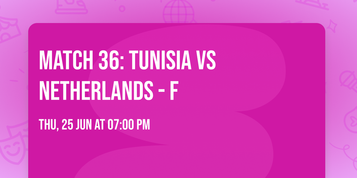 Match 36: Tunisia vs Netherlands - F