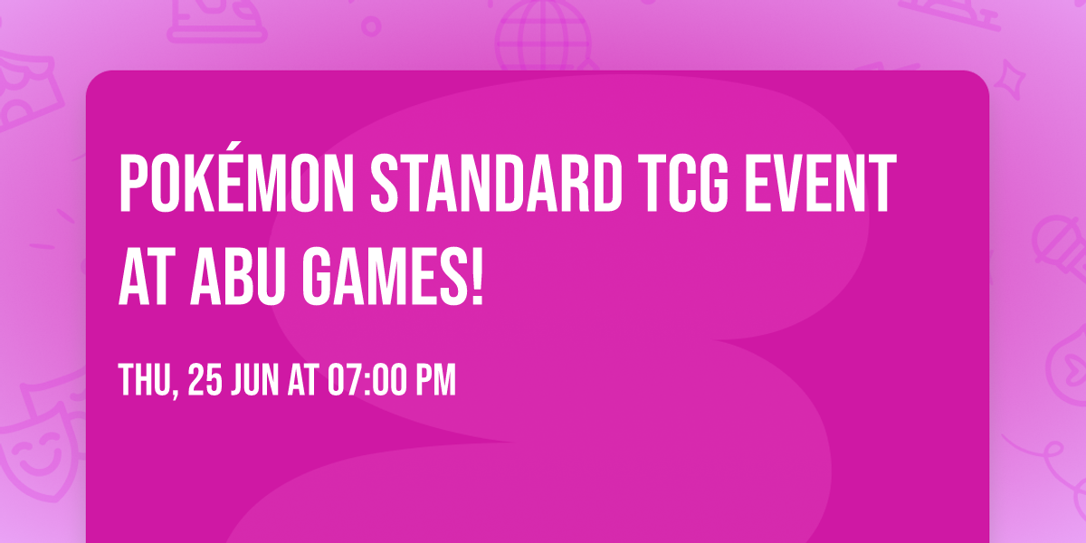 Pok\u00e9mon Standard TCG event at ABU Games!  