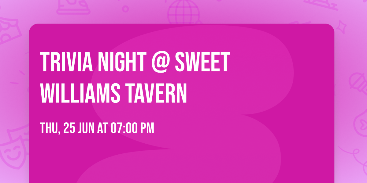 Trivia Night @ Sweet Williams Tavern