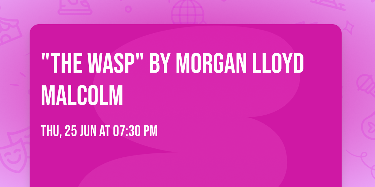 "The Wasp" by Morgan Lloyd Malcolm