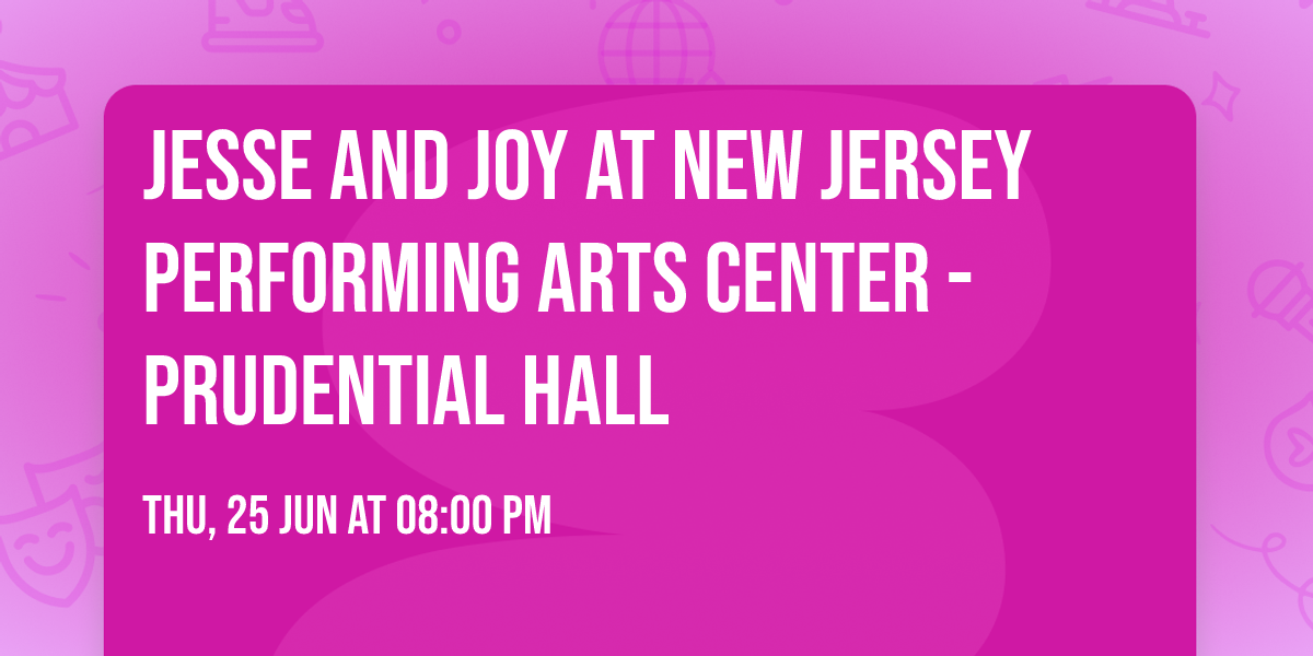 Jesse and Joy at New Jersey Performing Arts Center - Prudential Hall