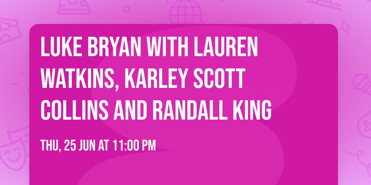 Luke Bryan with Lauren Watkins, Karley Scott Collins and Randall King