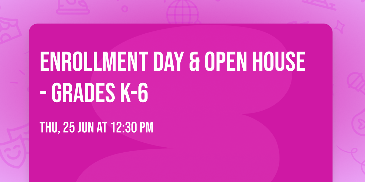 Enrollment Day & Open House - Grades K-6