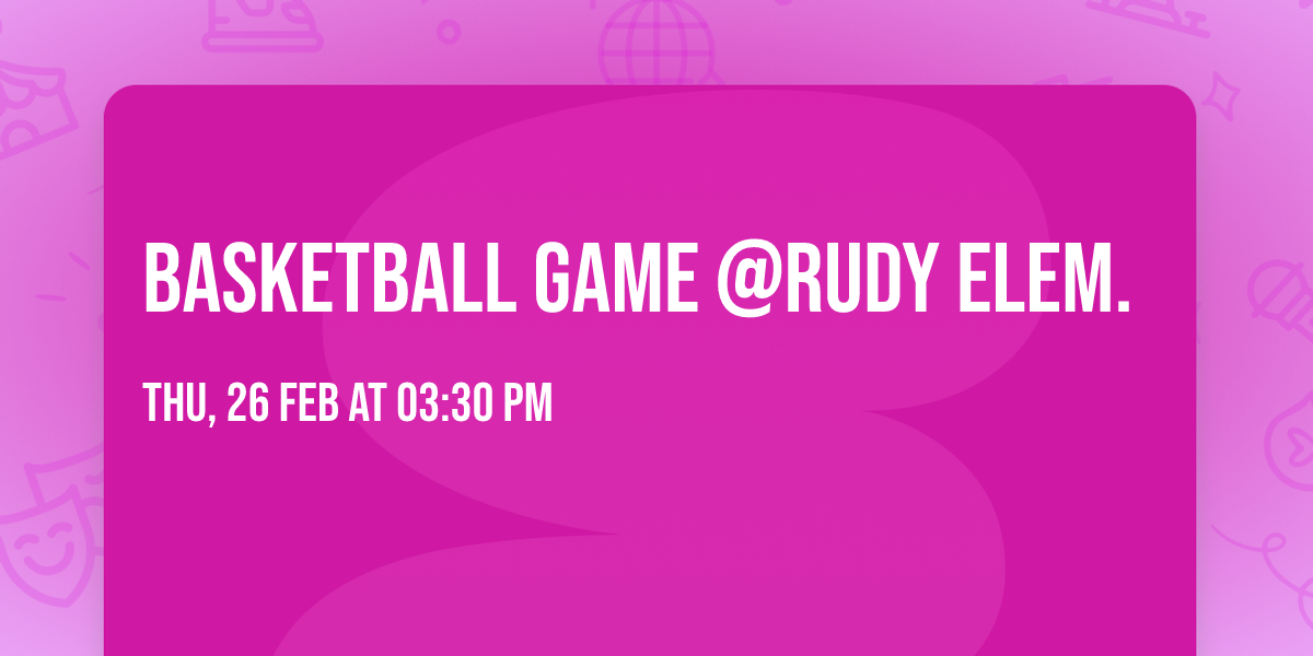Basketball Game @Rudy Elem.