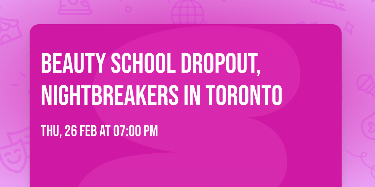 BEAUTY SCHOOL DROPOUT, NIGHTBREAKERS in Toronto