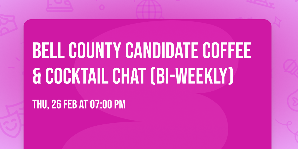 Bell County Candidate Coffee & Cocktail Chat (Bi-Weekly)
