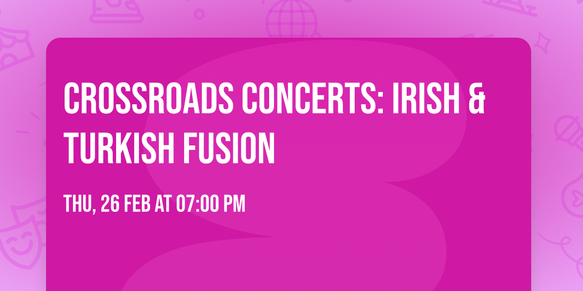 Crossroads Concerts: Irish & Turkish Fusion