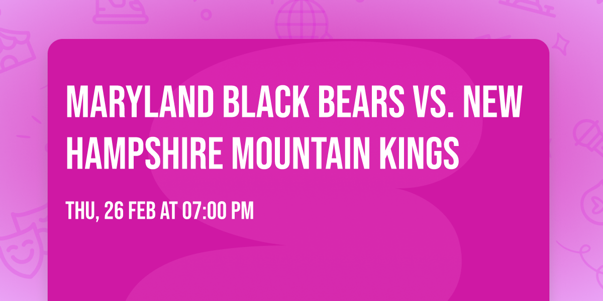Maryland Black Bears vs. New Hampshire Mountain Kings
