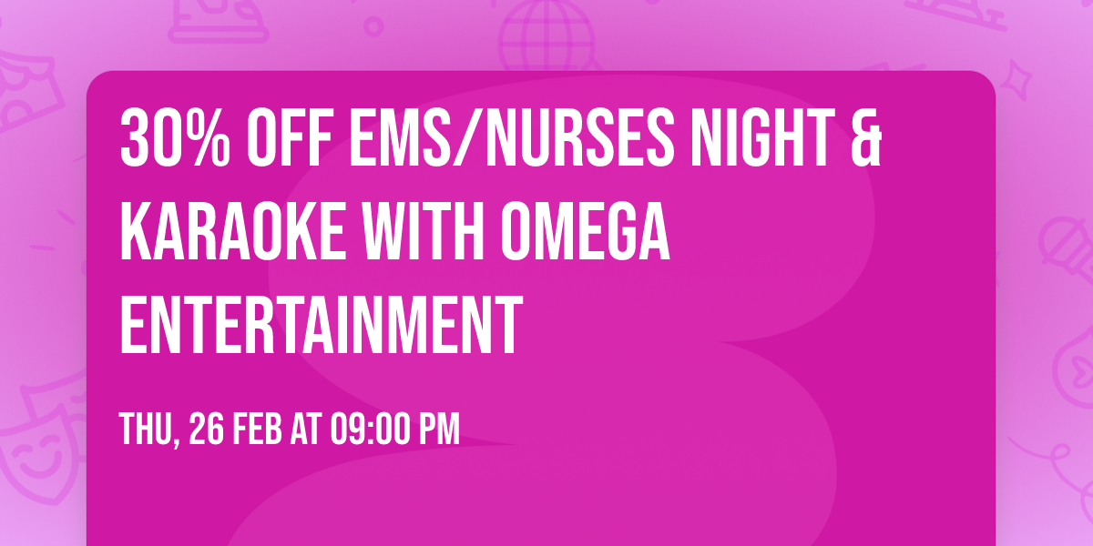 30% off EMS\/Nurses Night & Karaoke with Omega Entertainment