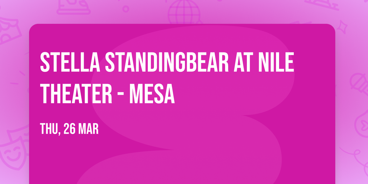 Stella Standingbear at Nile Theater - Mesa
