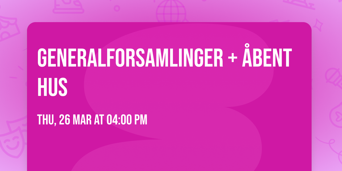 Generalforsamlinger + \u00e5bent hus 