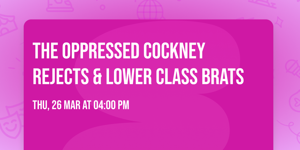 The Oppressed  Cockney Rejects & Lower Class Brats