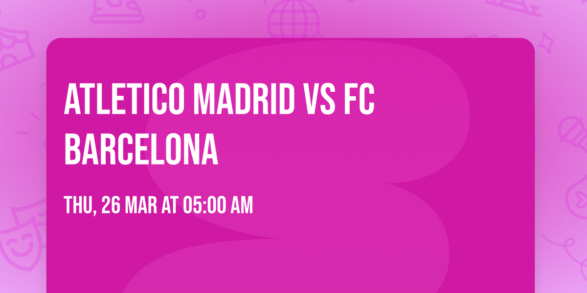 ATLETICO MADRID VS FC BARCELONA 