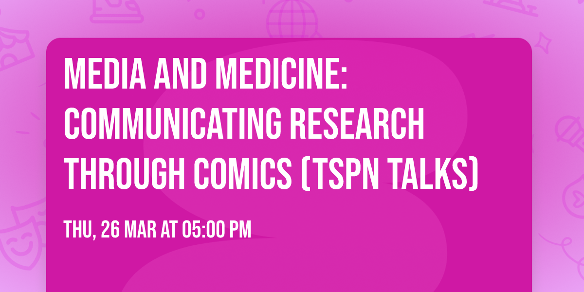 Media and Medicine:  Communicating Research Through Comics (TSPN Talks)