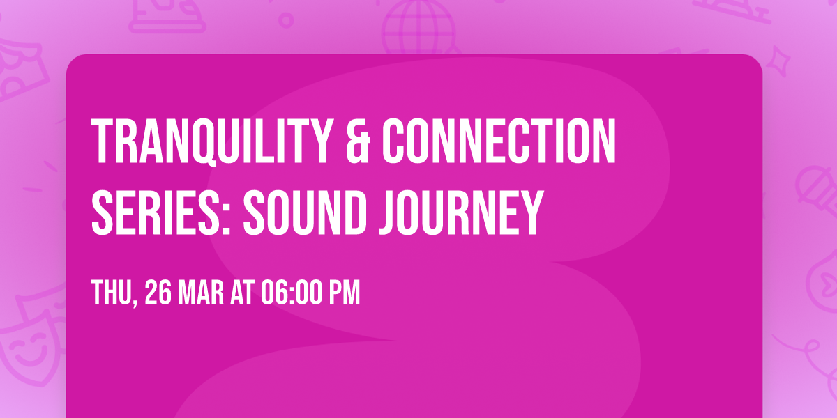 Tranquility & Connection Series: Sound Journey 