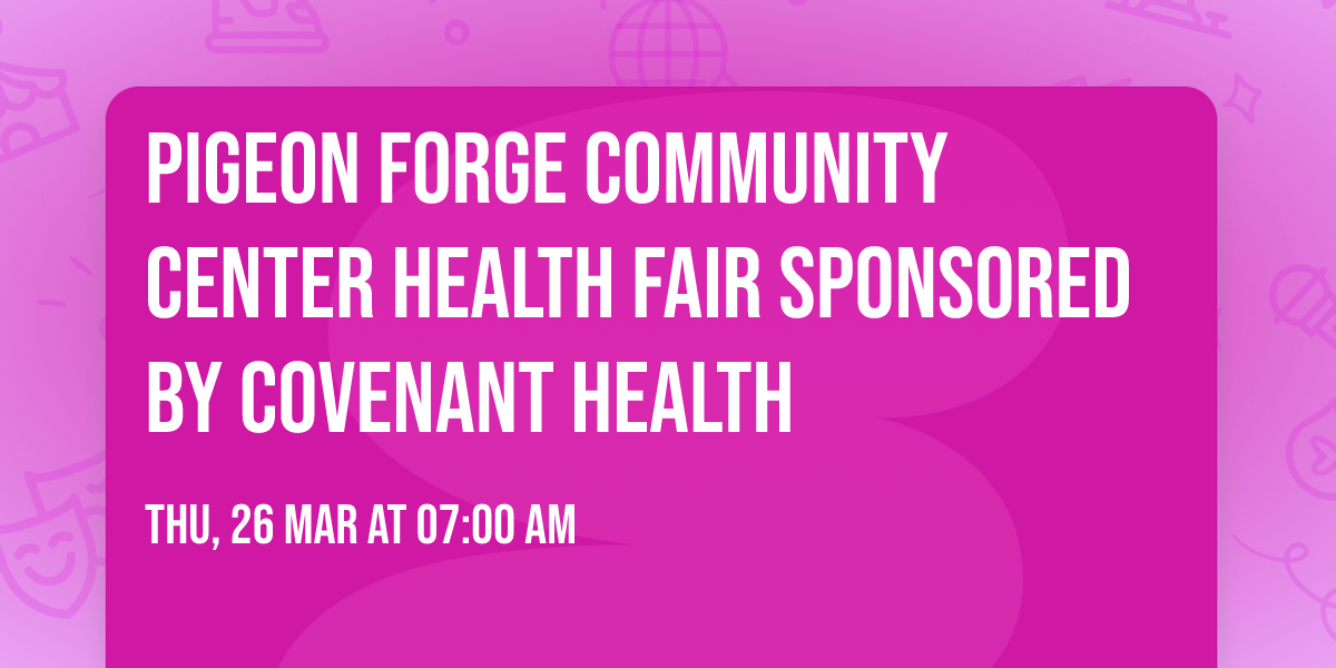 Pigeon Forge Community Center Health Fair sponsored by Covenant Health