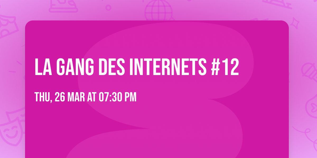 La gang des INTERNETS #12