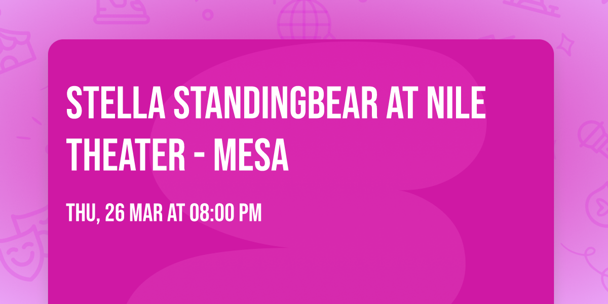 Stella Standingbear at Nile Theater - Mesa