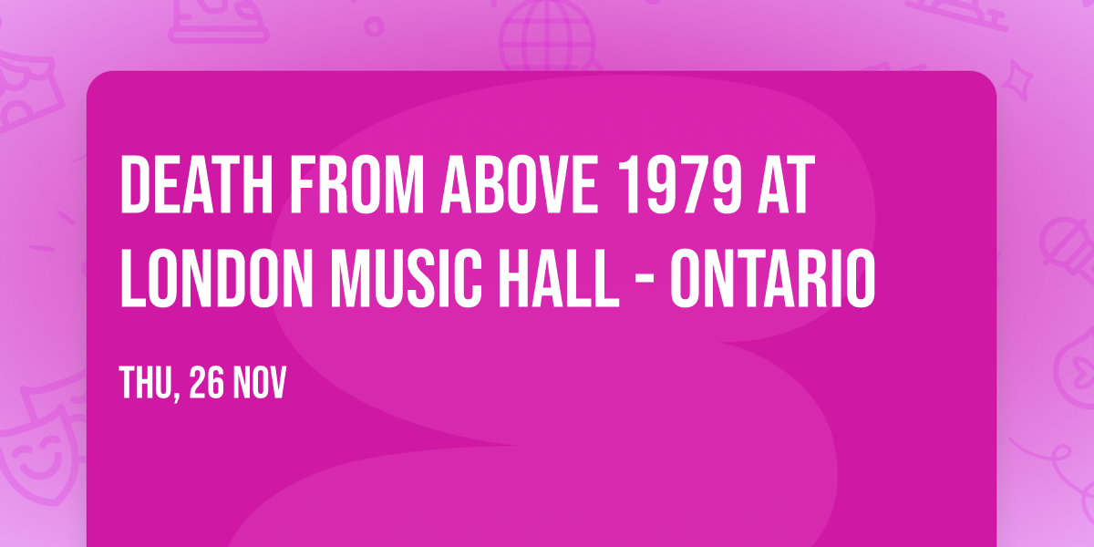 Death From Above 1979 at London Music Hall - Ontario