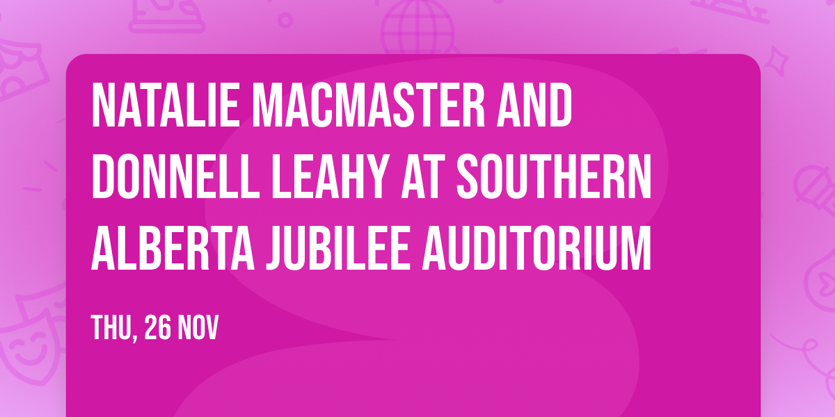 Natalie MacMaster and Donnell Leahy at Southern Alberta Jubilee Auditorium