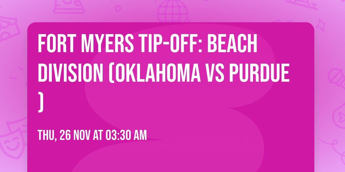 Fort Myers Tip-Off: Beach Division (Oklahoma vs Purdue)