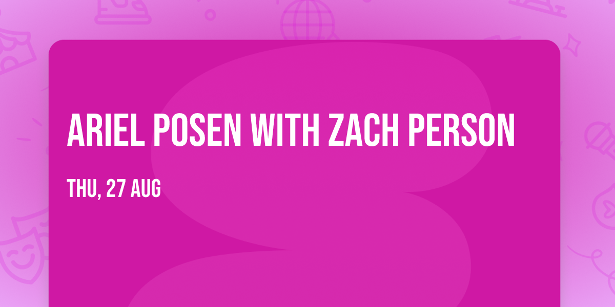 Ariel Posen with Zach Person