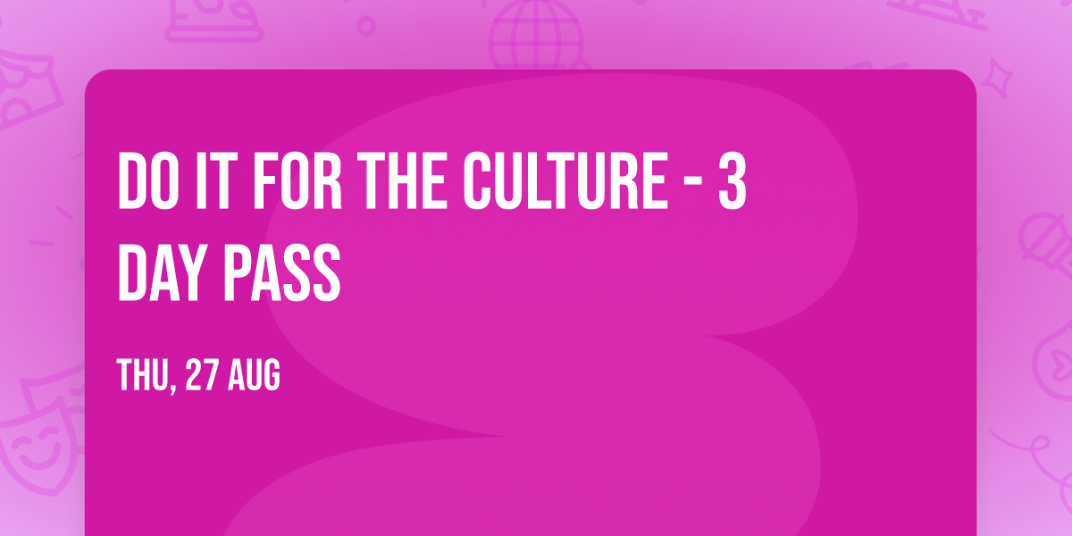 Do It For The Culture - 3 Day Pass