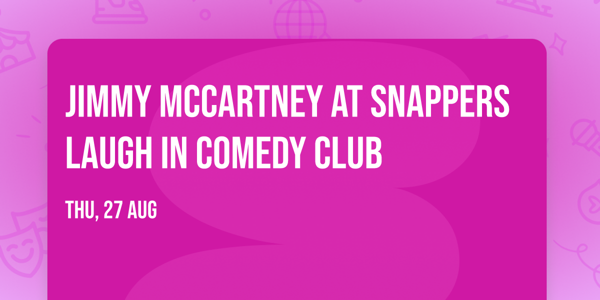 Jimmy McCartney at Snappers Laugh In Comedy Club