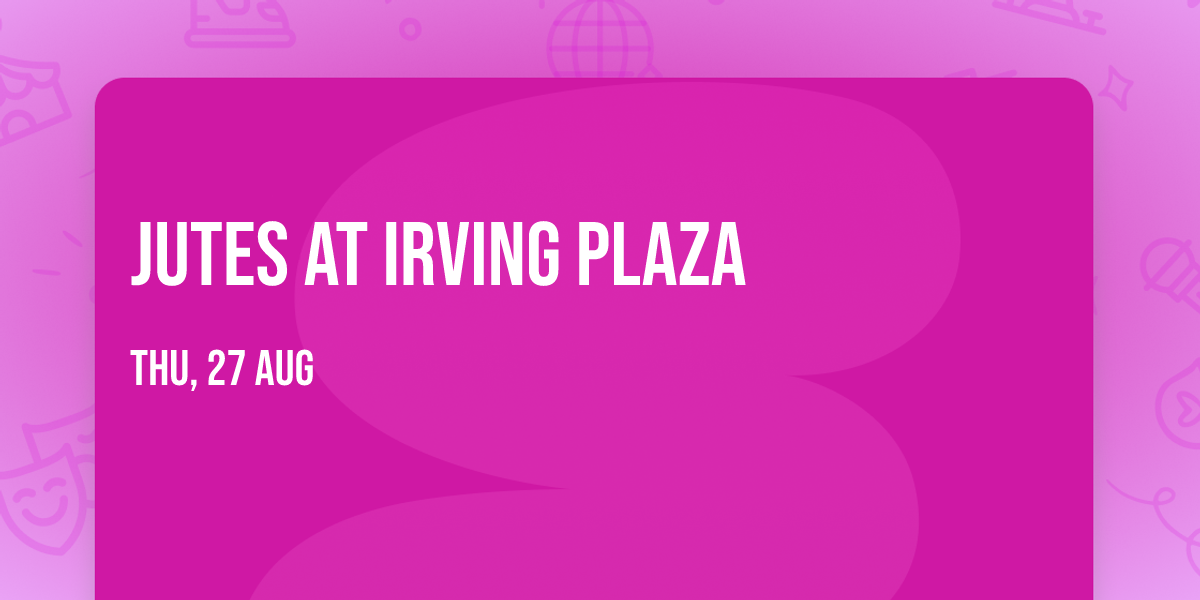 Jutes at Irving Plaza