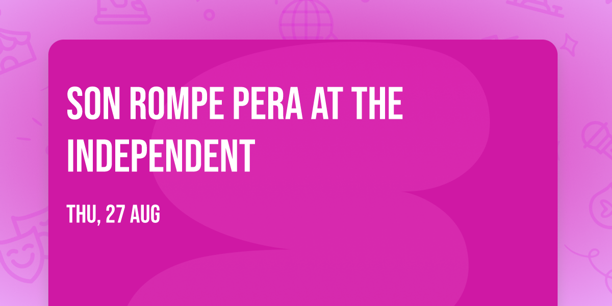 Son Rompe Pera at The Independent