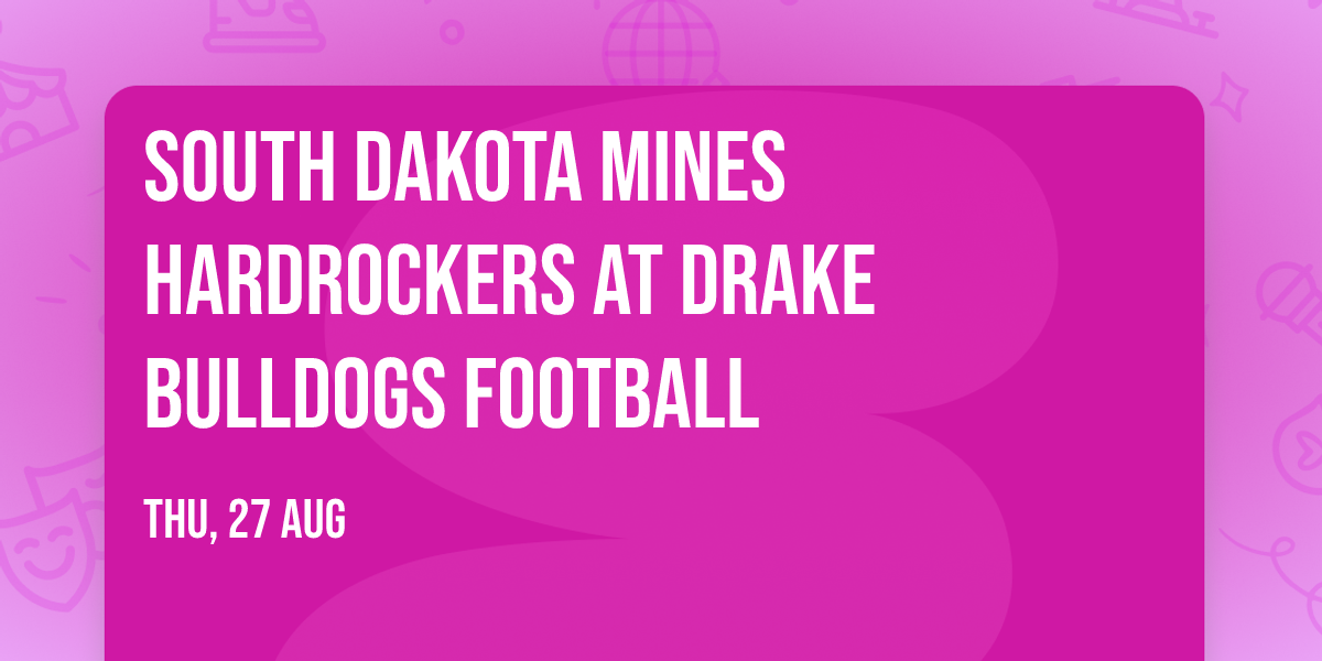 South Dakota Mines Hardrockers at Drake Bulldogs Football