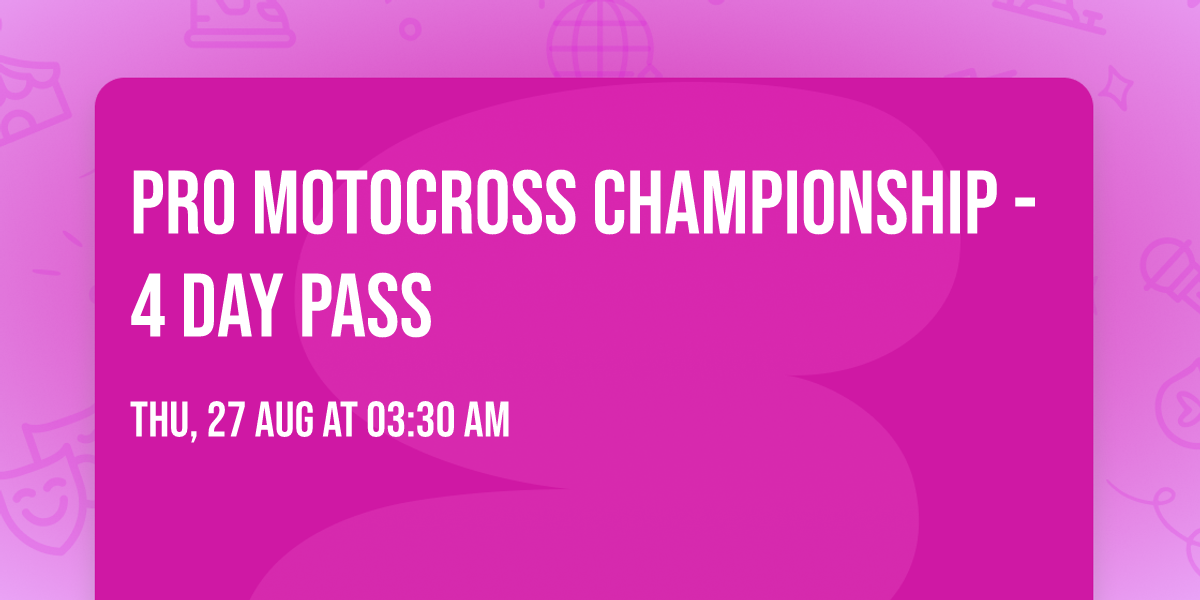 Pro Motocross Championship - 4 Day Pass