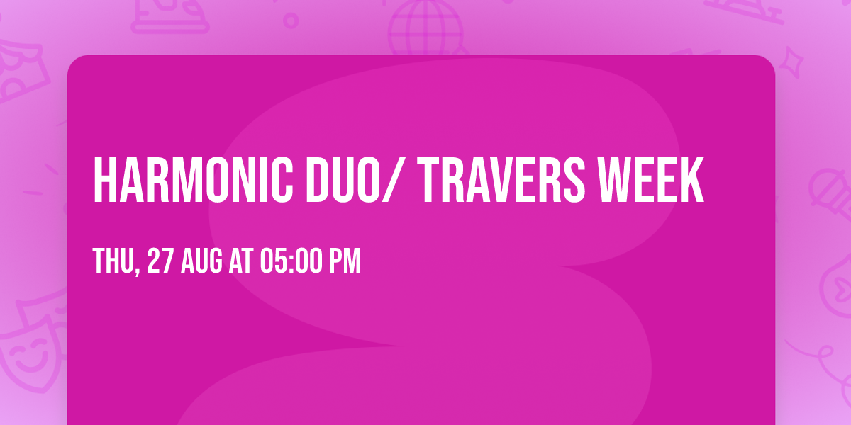 Harmonic Duo\/ Travers Week