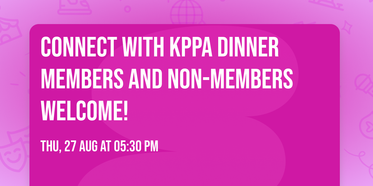 Connect with KPPA Dinner Members and Non-Members WELCOME!
