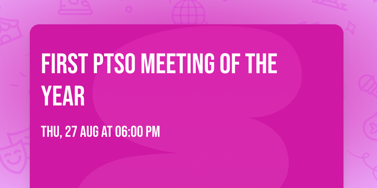 \ud83c\udf89First PTSO Meeting of the Year\ud83c\udf89
