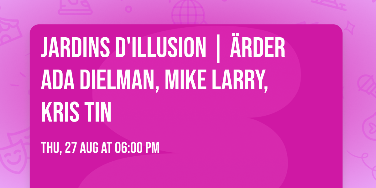JARDINS D'ILLUSION | \u00c4RDER \ud83c\udfa7\ud83c\udfb5 ADA DIELMAN, MIKE LARRY, KRIS TIN