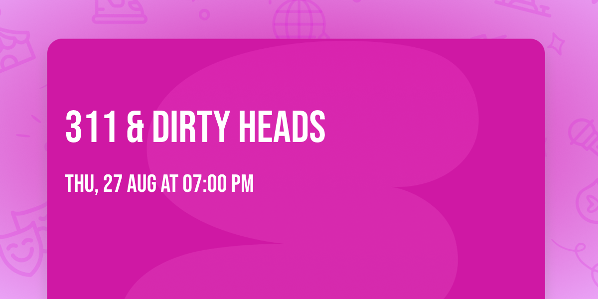 311 & Dirty Heads