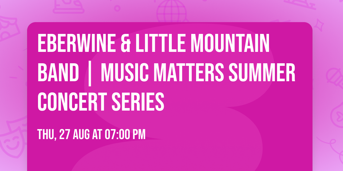 EBERWINE & LITTLE MOUNTAIN BAND | Music Matters Summer Concert Series