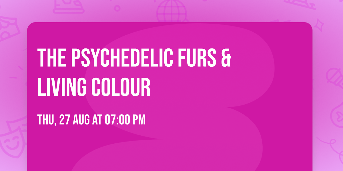 The Psychedelic Furs & Living Colour