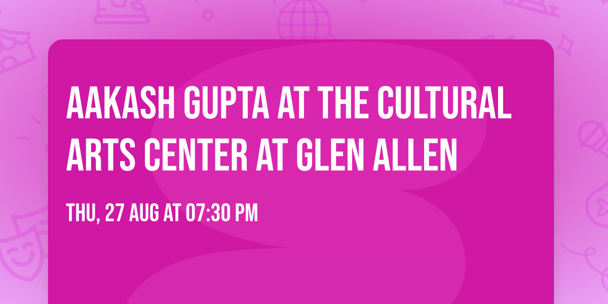 Aakash Gupta at The Cultural Arts Center At Glen Allen