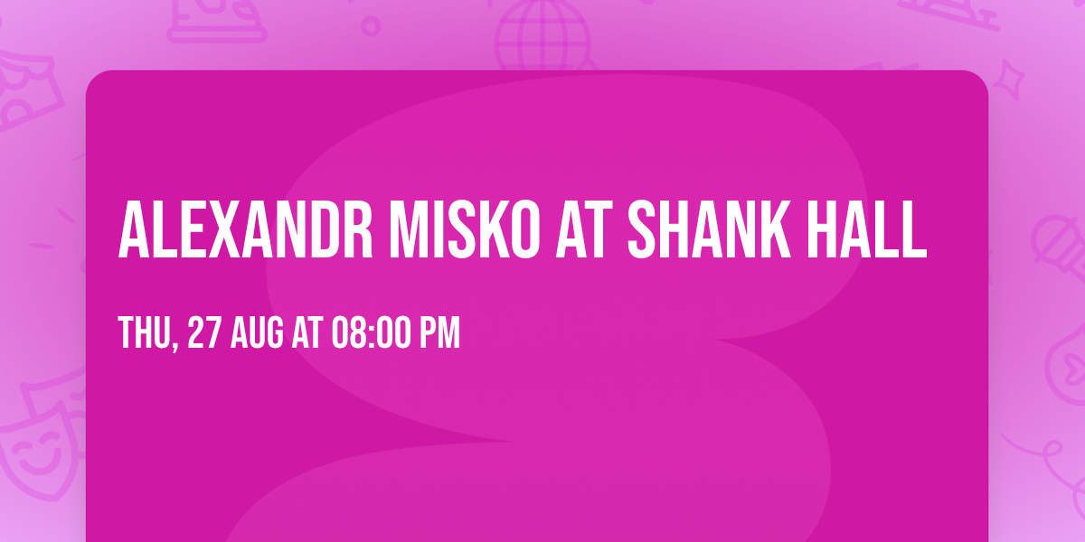 Alexandr Misko at Shank Hall