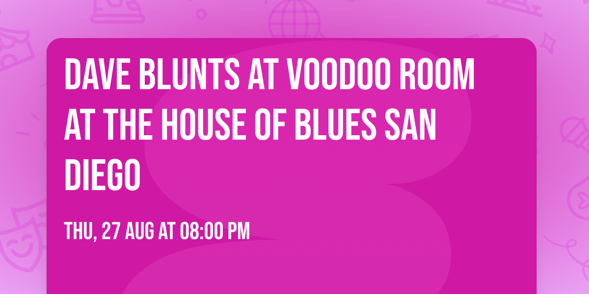 Dave Blunts at Voodoo Room at the House of Blues San Diego