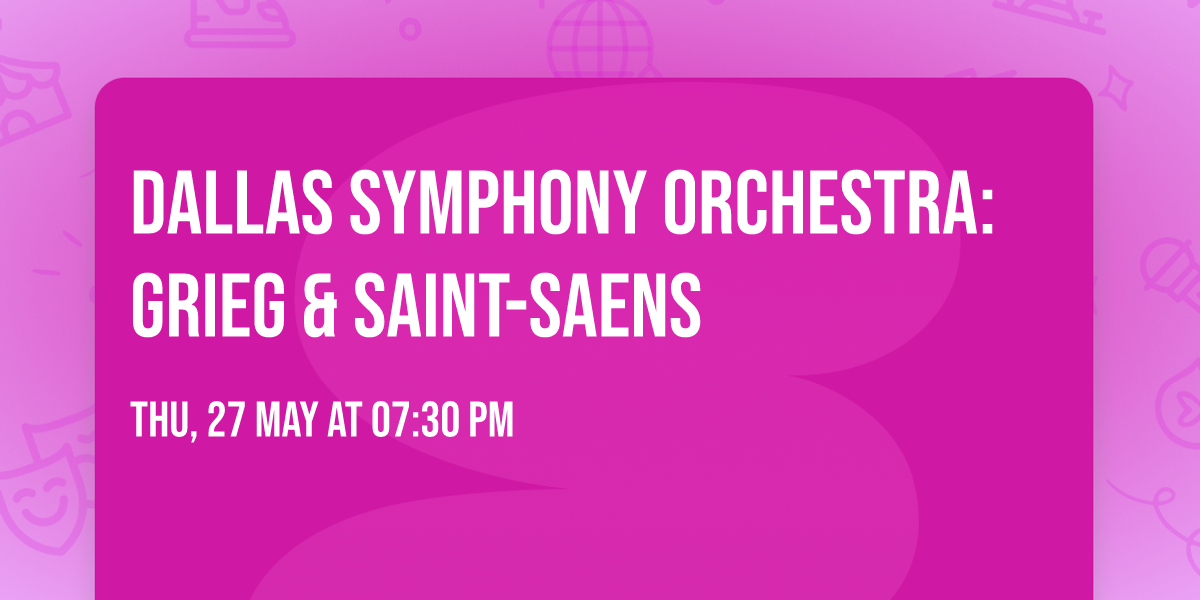 Dallas Symphony Orchestra: Grieg & Saint-Saens
