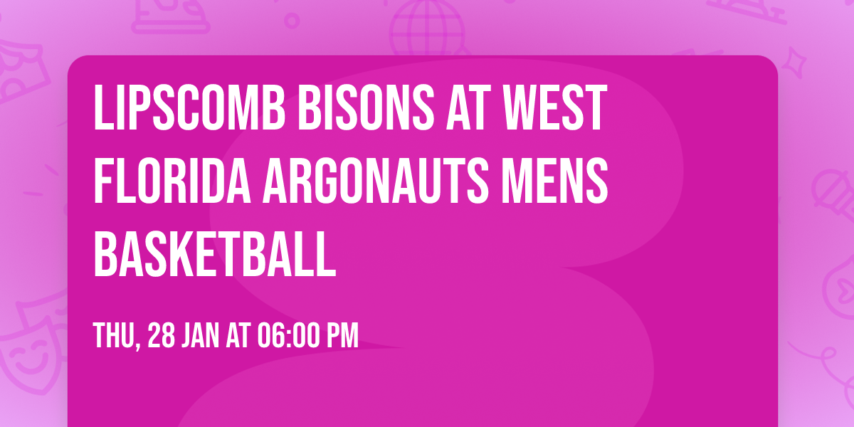 Lipscomb Bisons at West Florida Argonauts Mens Basketball