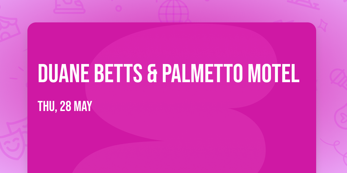 Duane Betts & Palmetto Motel
