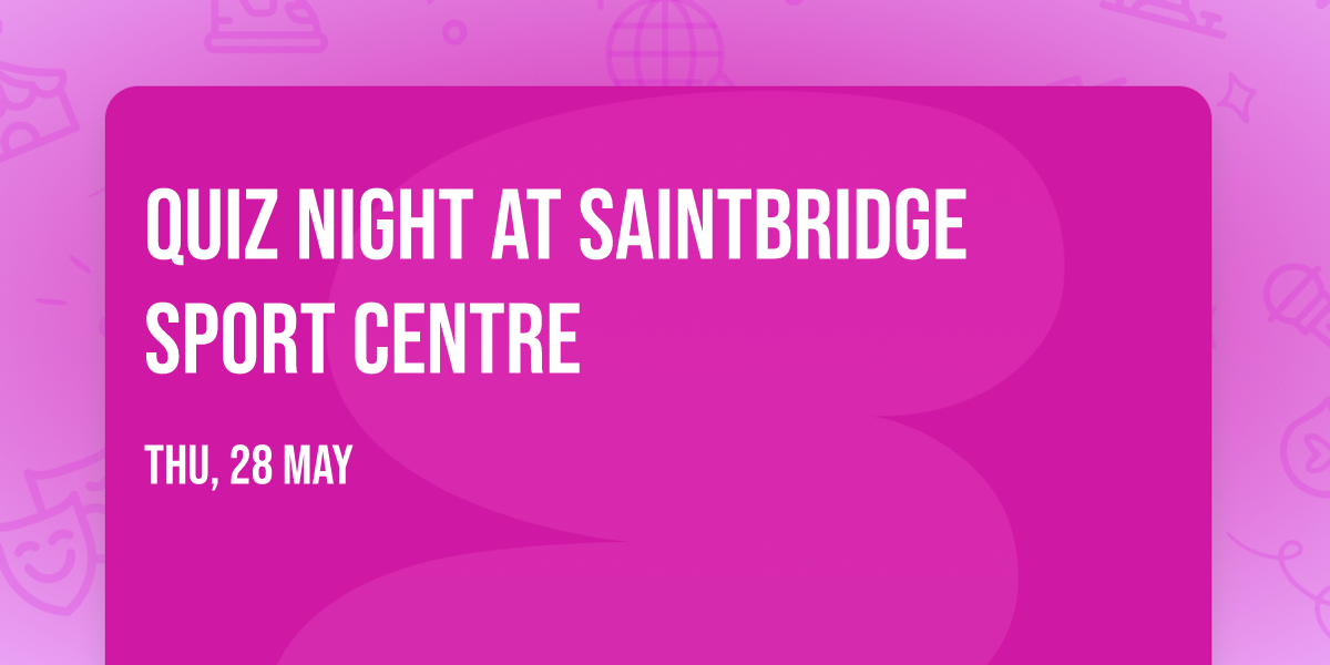 Quiz Night at Saintbridge Sport Centre