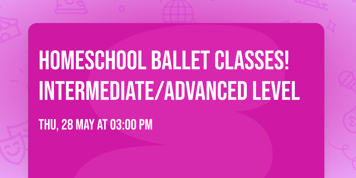 Homeschool Ballet classes! Intermediate\/Advanced level