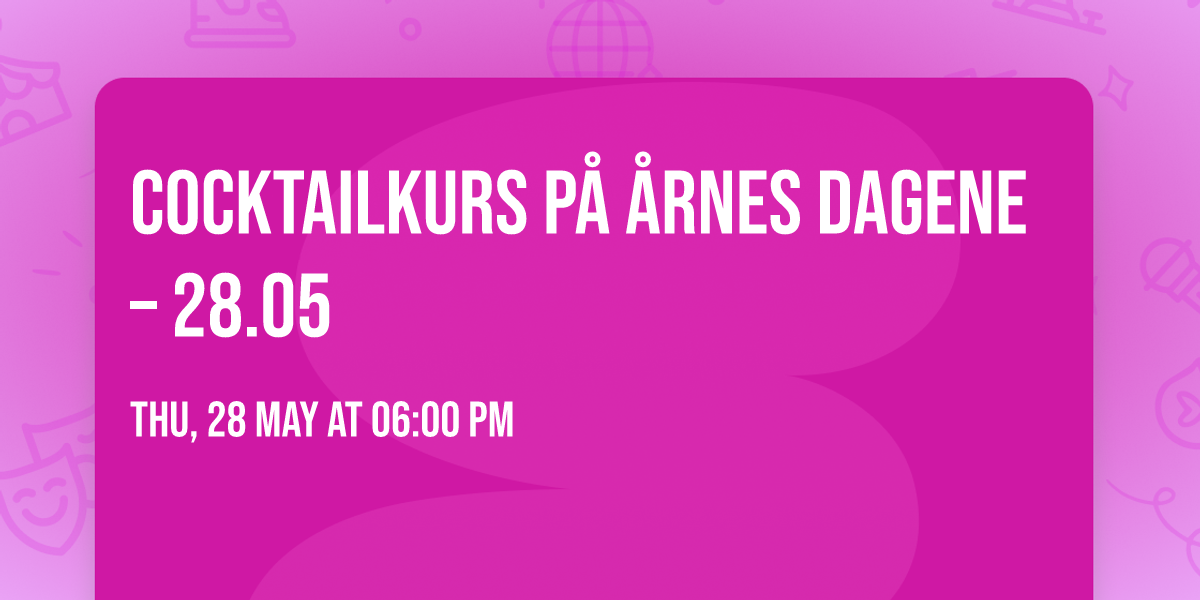COCKTAILKURS P\u00c5 \u00c5RNES DAGENE \u2013 28.05