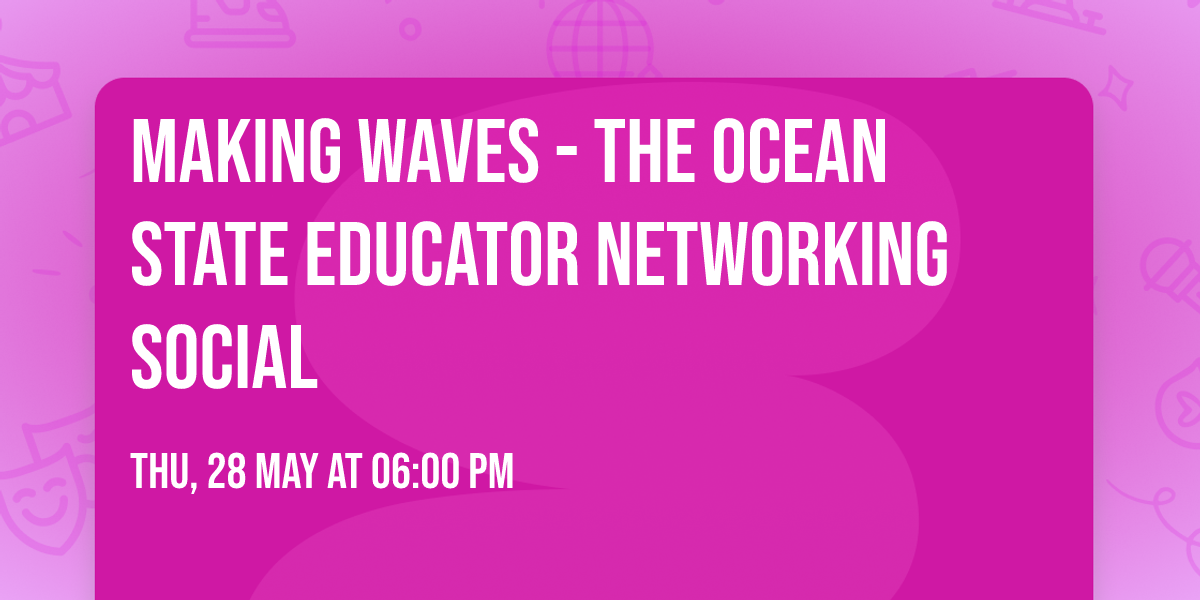 Making Waves - the Ocean State Educator Networking Social