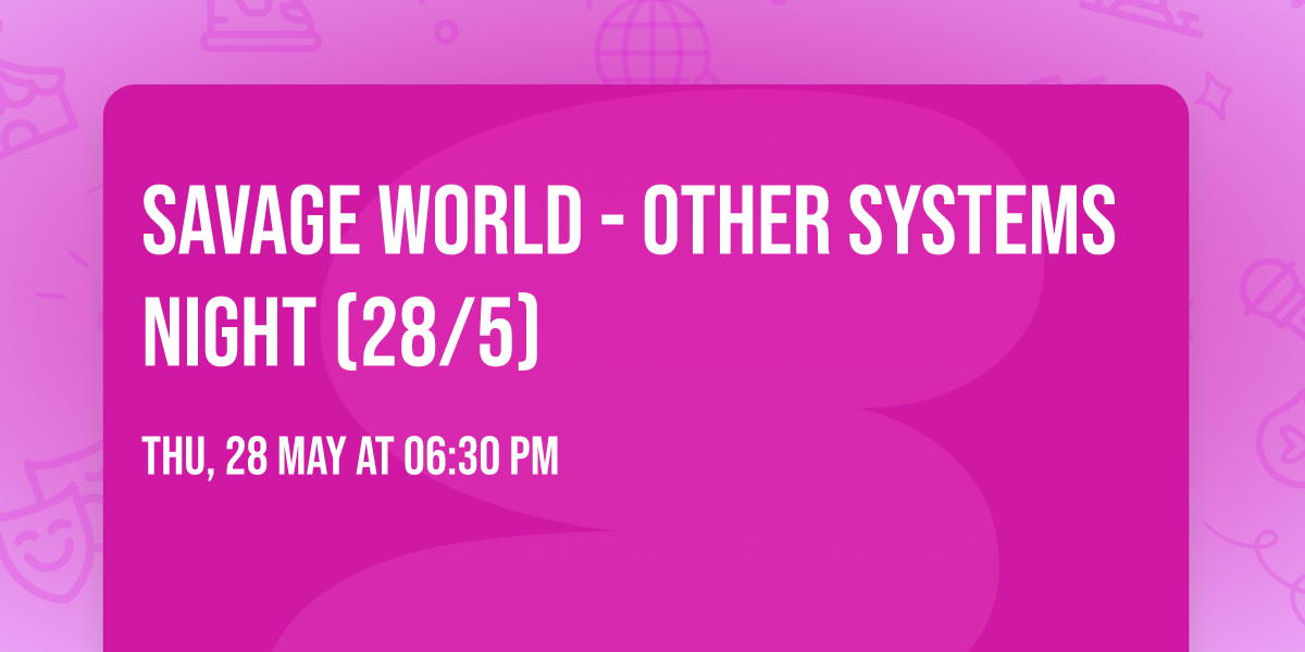 Savage World - Other Systems Night  (28\/5)